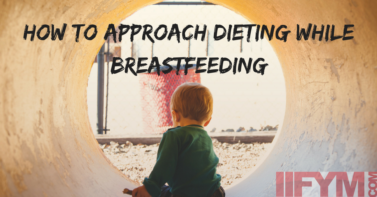 Breastfeeding Nutrition IIFYM Mommies & Fat Loss Macros • IIFYM