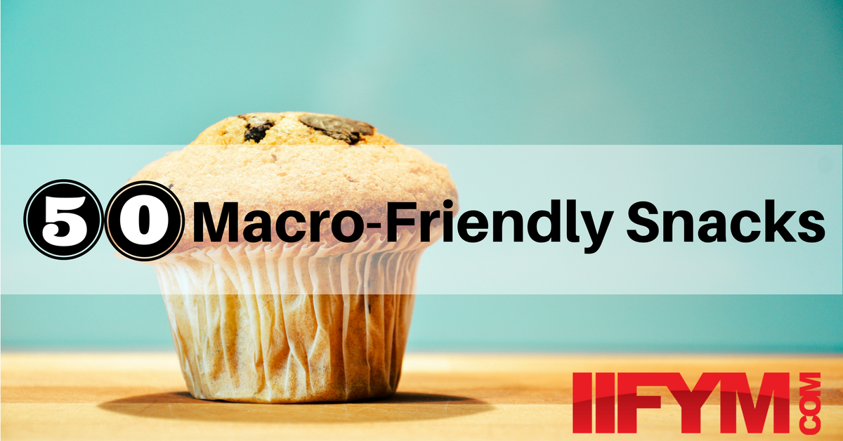 50 PrePackaged and Simple To Make Macro Friendly Snacks IIFYM